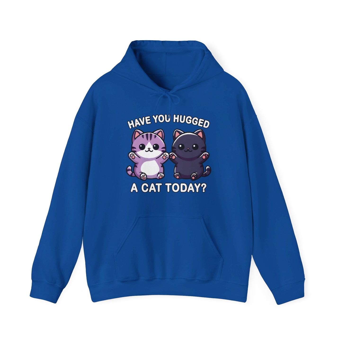 Have You Hugged a Cat Today? Gender-Neutral Hoodie