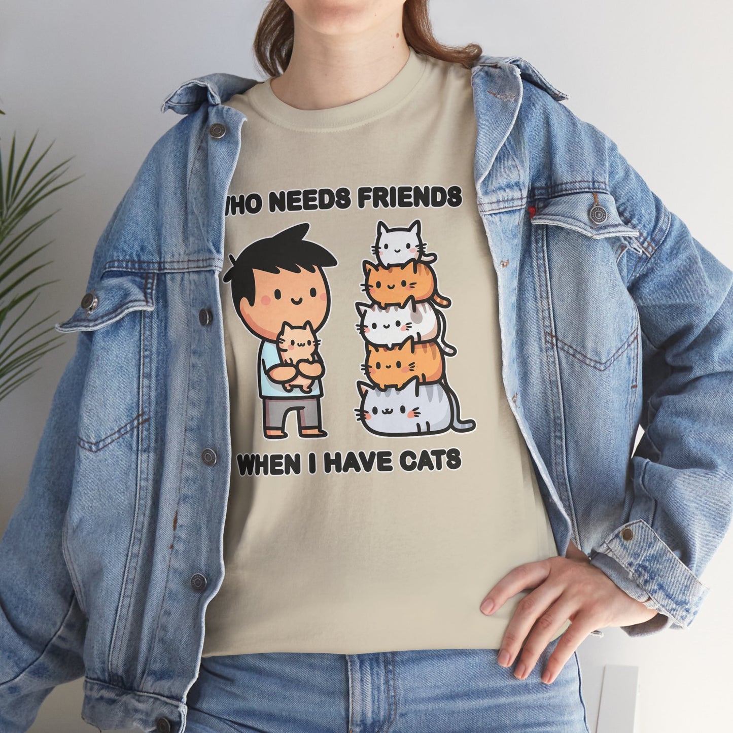 Who Needs Friends When I Have Cats T-Shirt