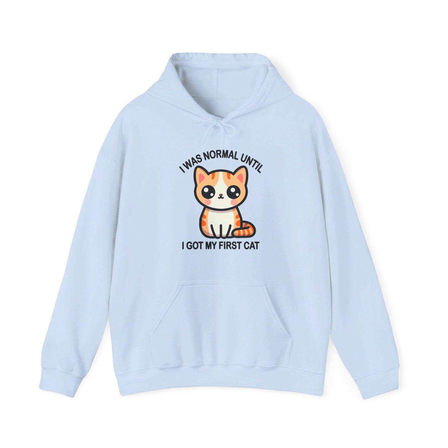 I was Normal Until I Got my First CAt Gender-Neutral Hoodie