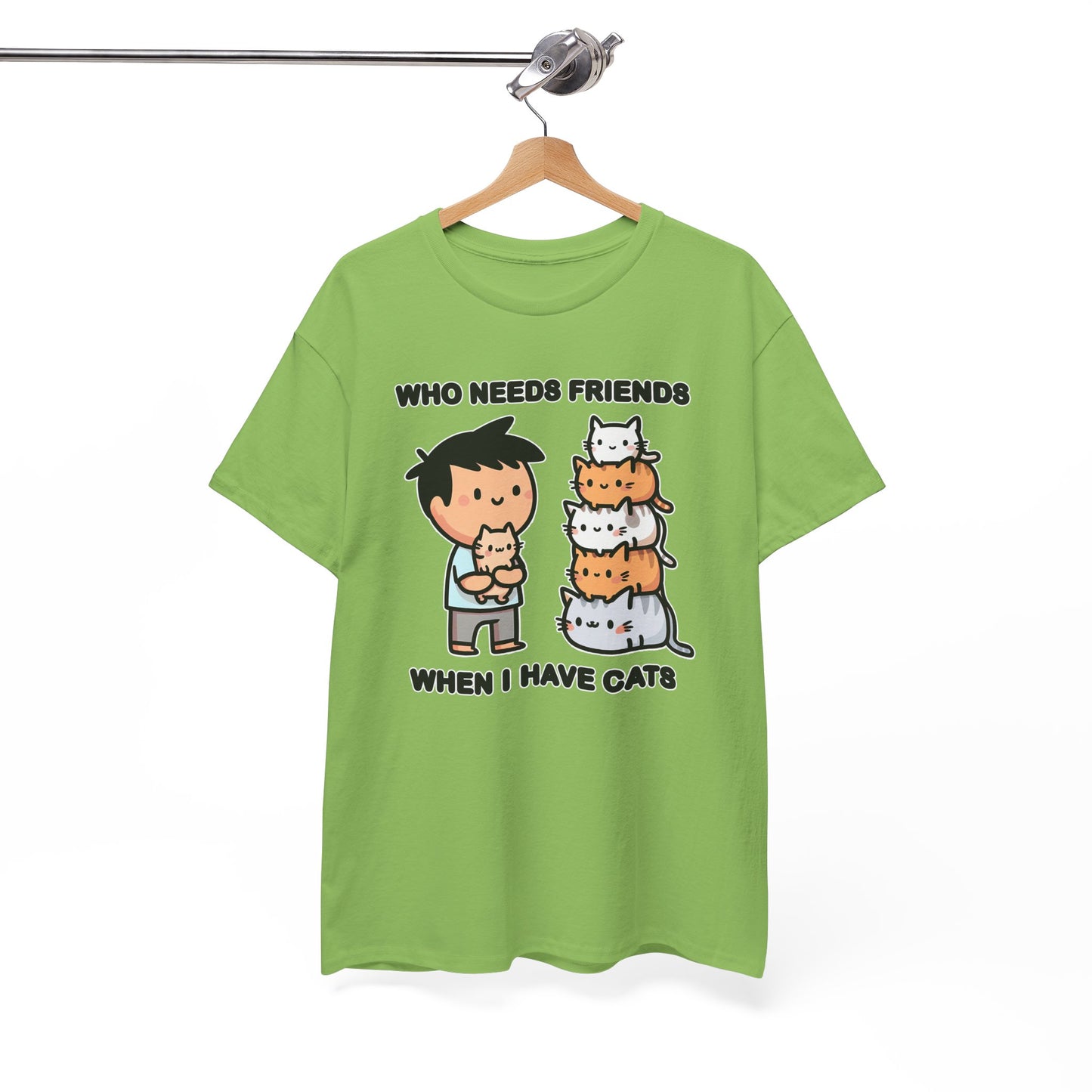 Who Needs Friends When I Have Cats T-Shirt
