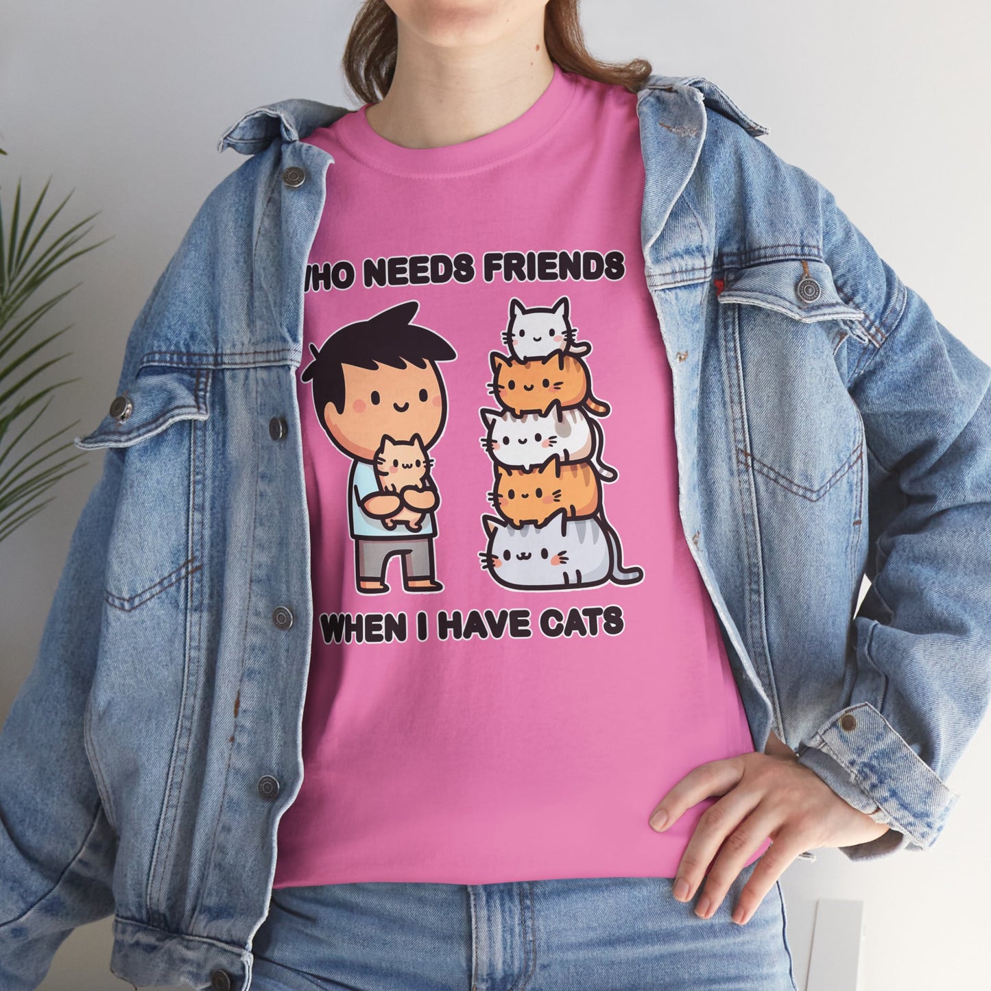 Who Needs Friends When I Have Cats T-Shirt
