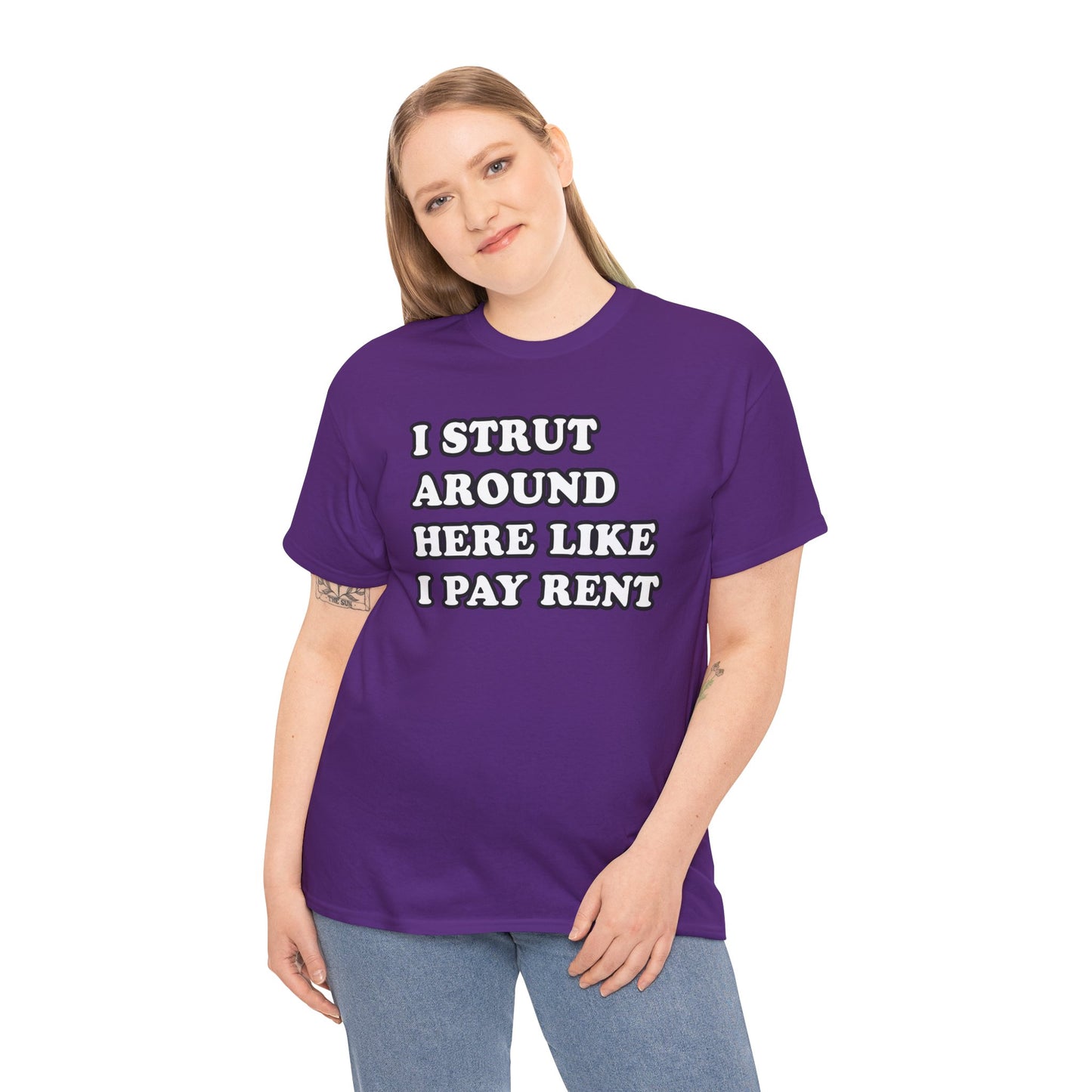 I Strut Around Here Like I Pay Rent T-Shirt