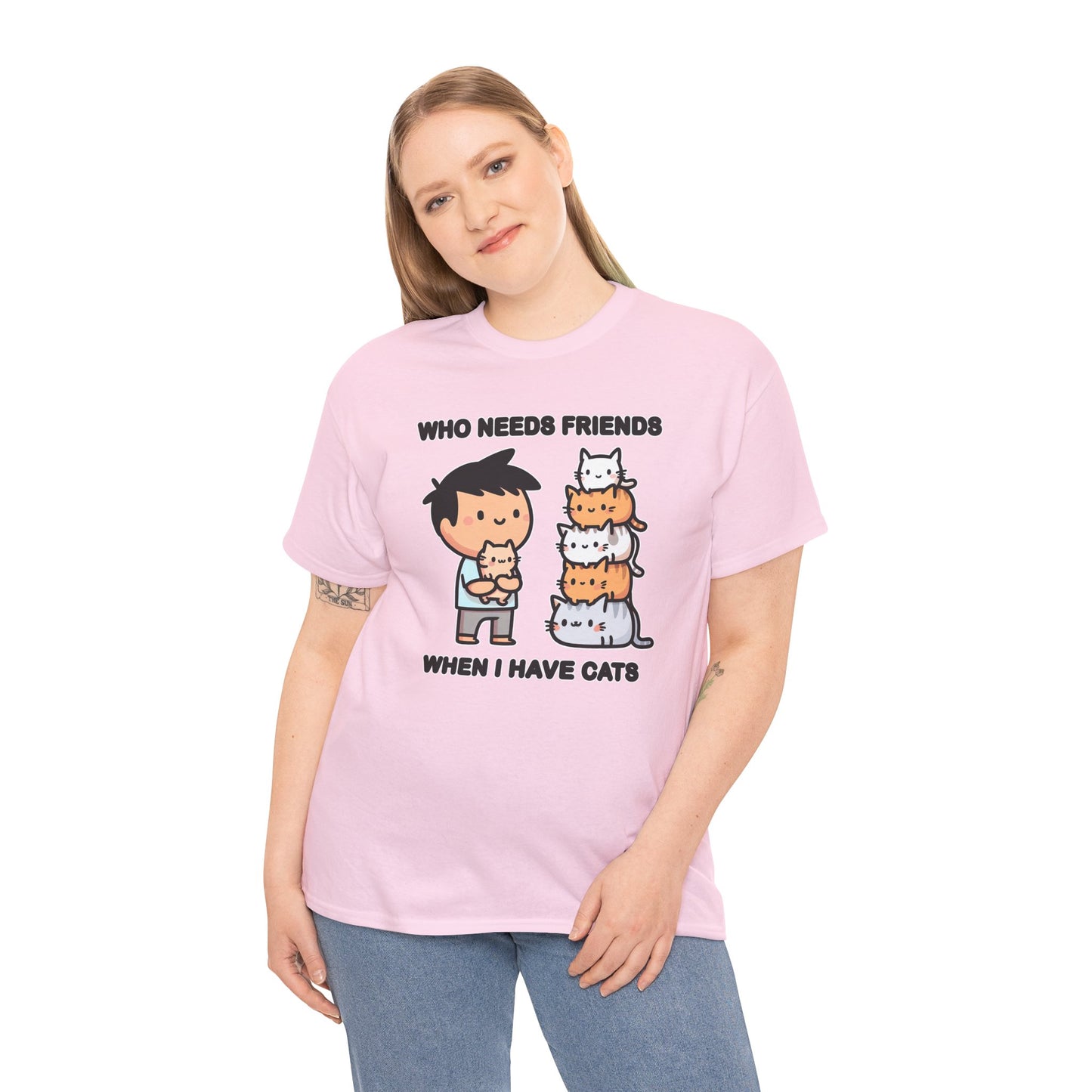 Who Needs Friends When I Have Cats T-Shirt