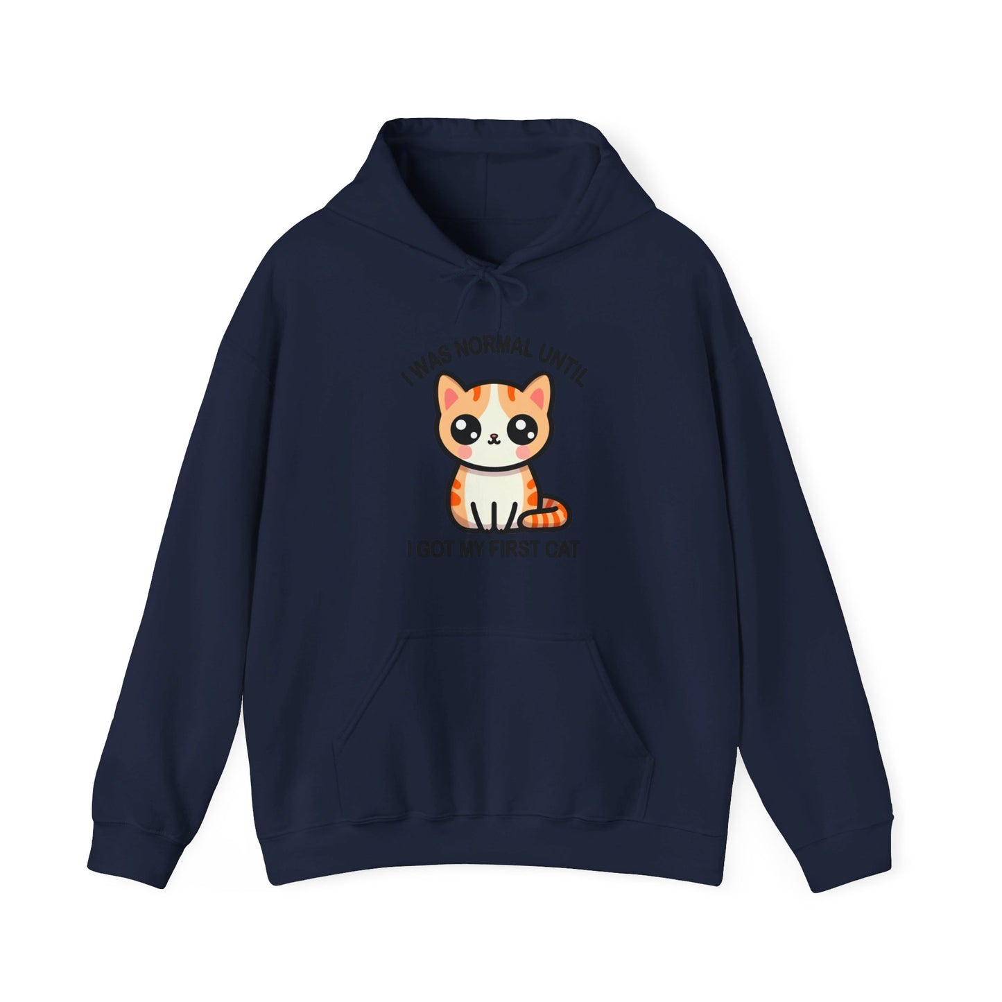I was Normal Until I Got my First CAt Gender-Neutral Hoodie