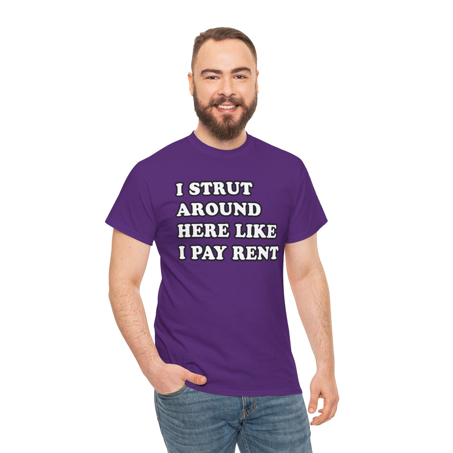 I Strut Around Here Like I Pay Rent T-Shirt