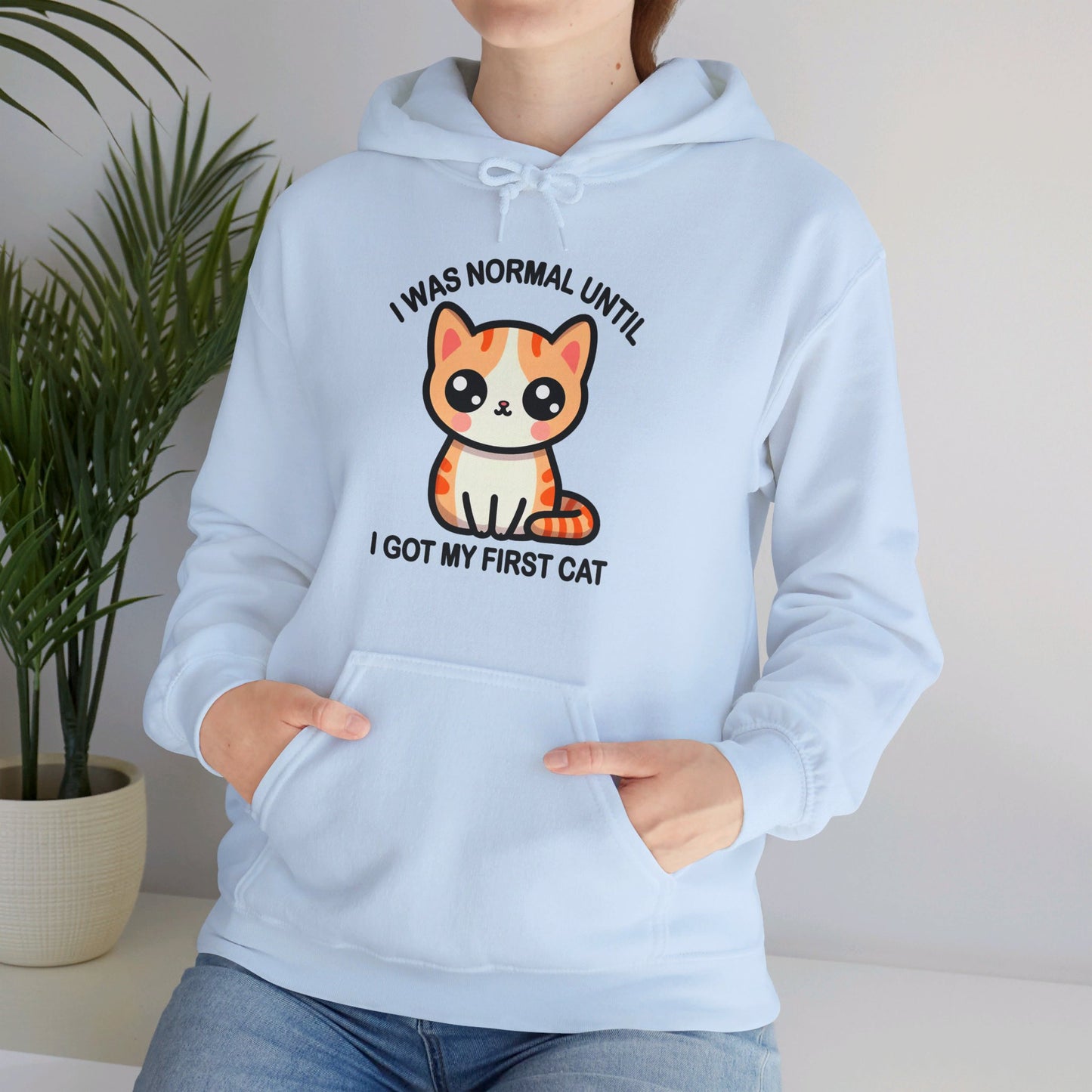 I was Normal Until I Got my First CAt Gender-Neutral Hoodie