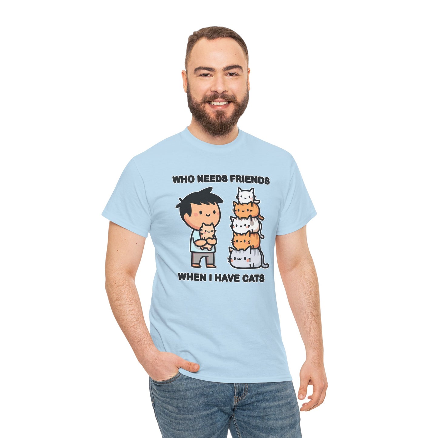 Who Needs Friends When I Have Cats T-Shirt