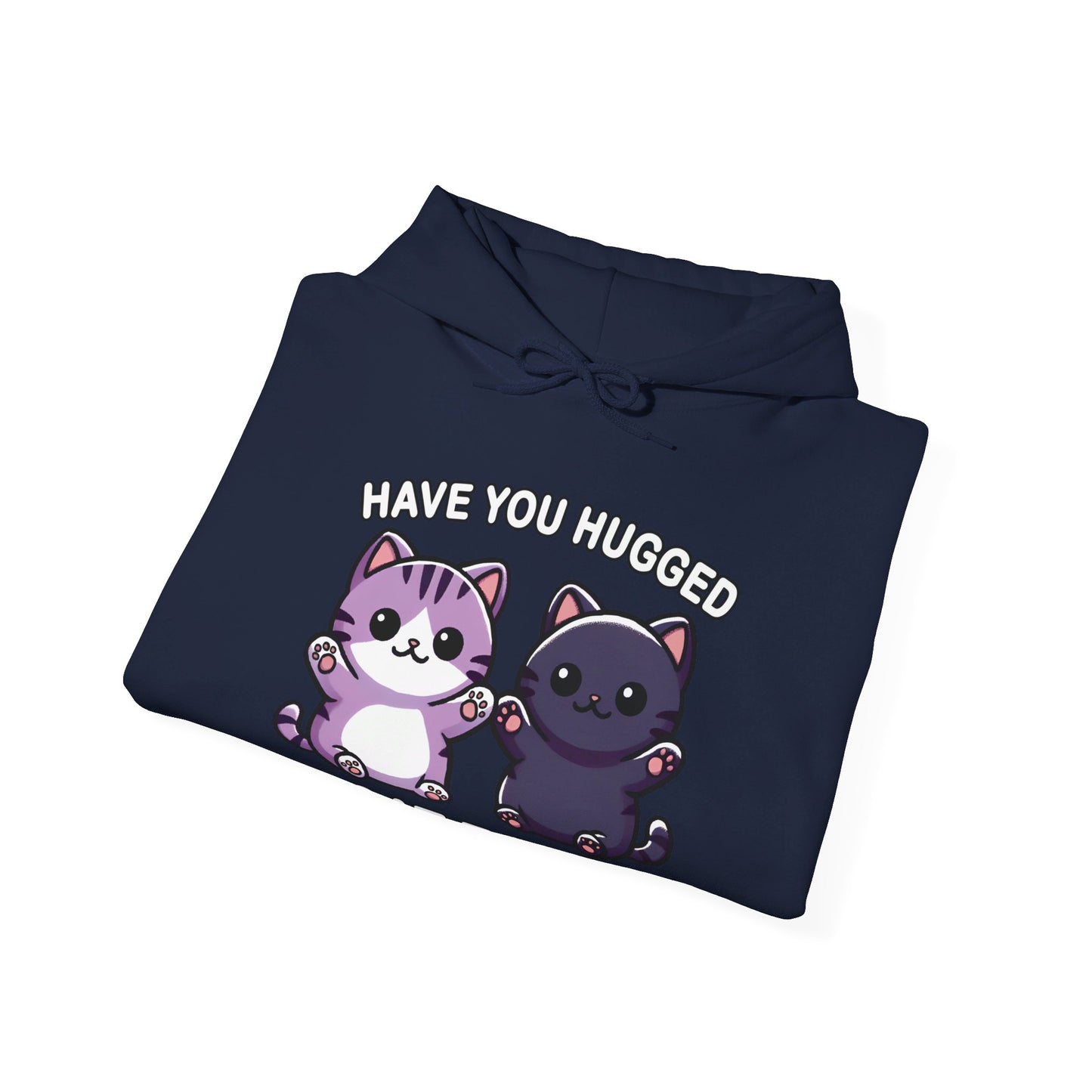 Have You Hugged a Cat Today? Gender-Neutral Hoodie