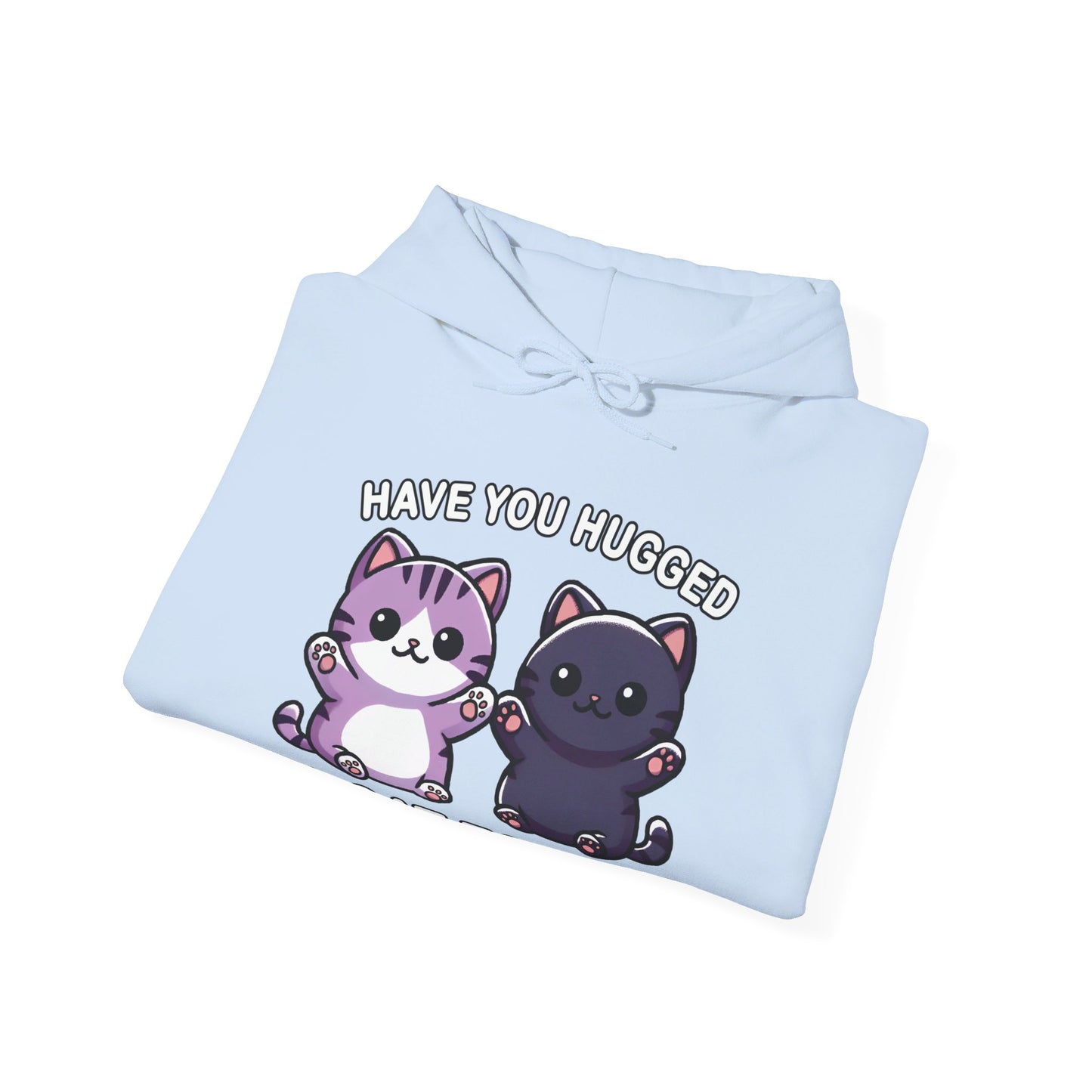 Have You Hugged a Cat Today? Gender-Neutral Hoodie