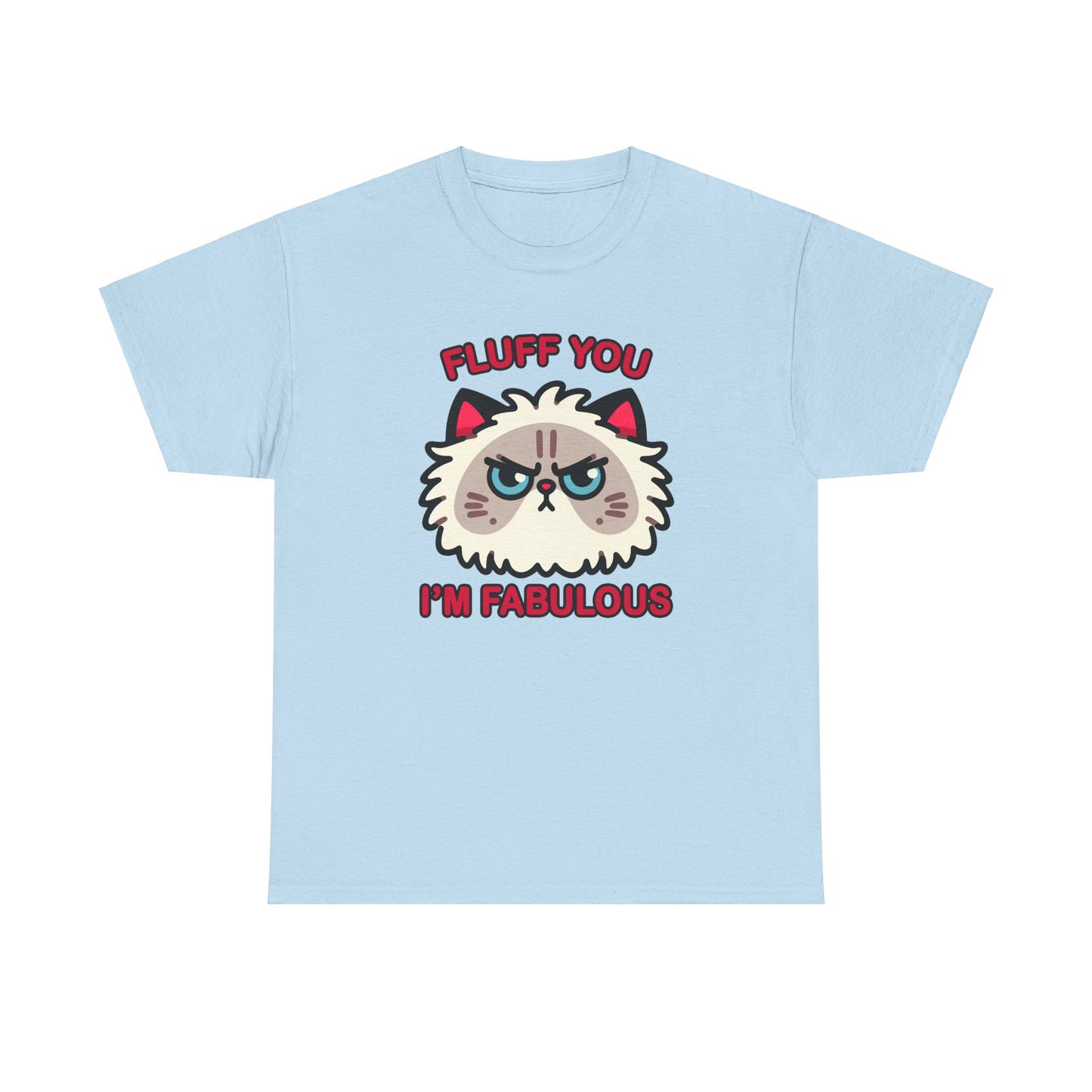 Fluff You, I'm Fabulous T-Shirt
