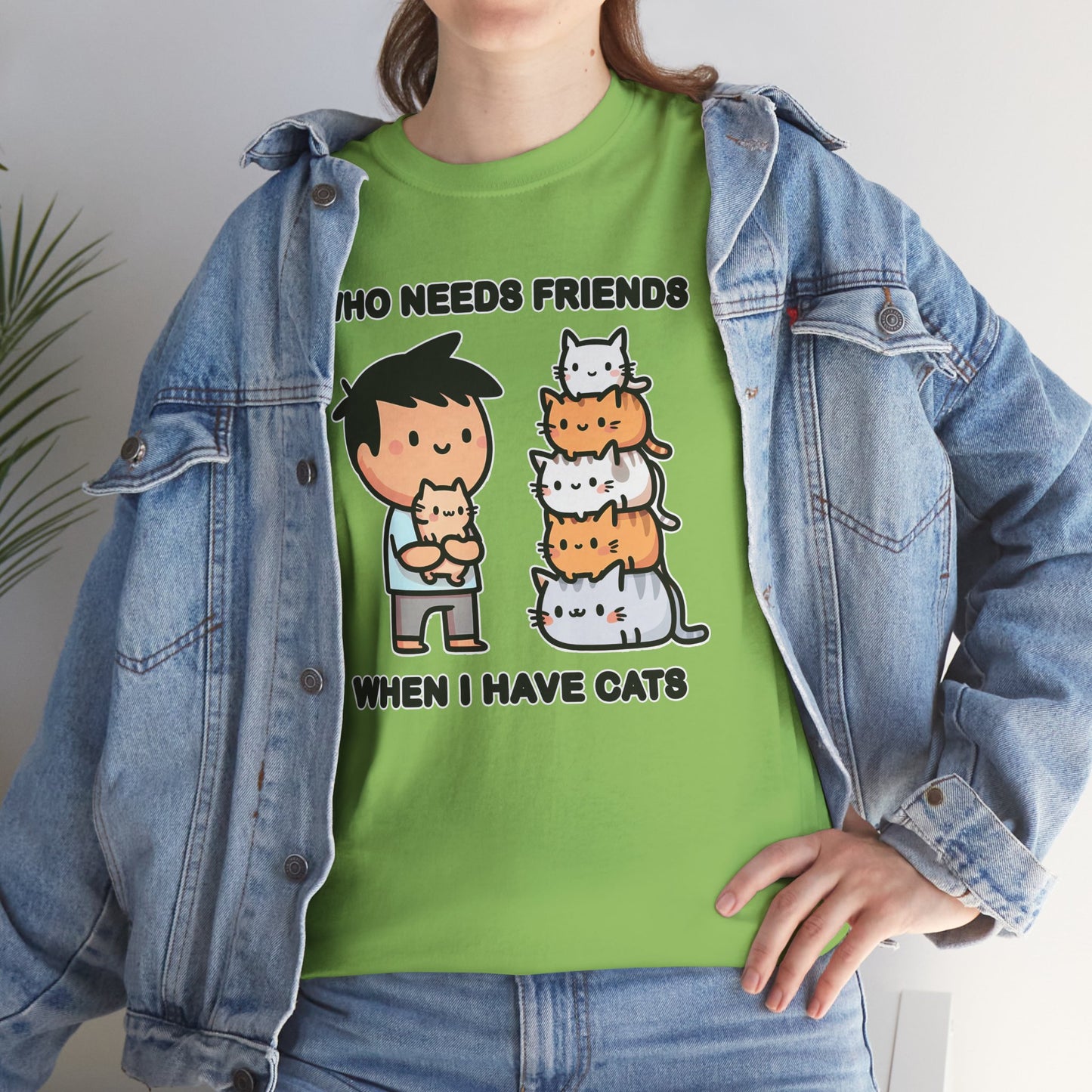 Who Needs Friends When I Have Cats T-Shirt