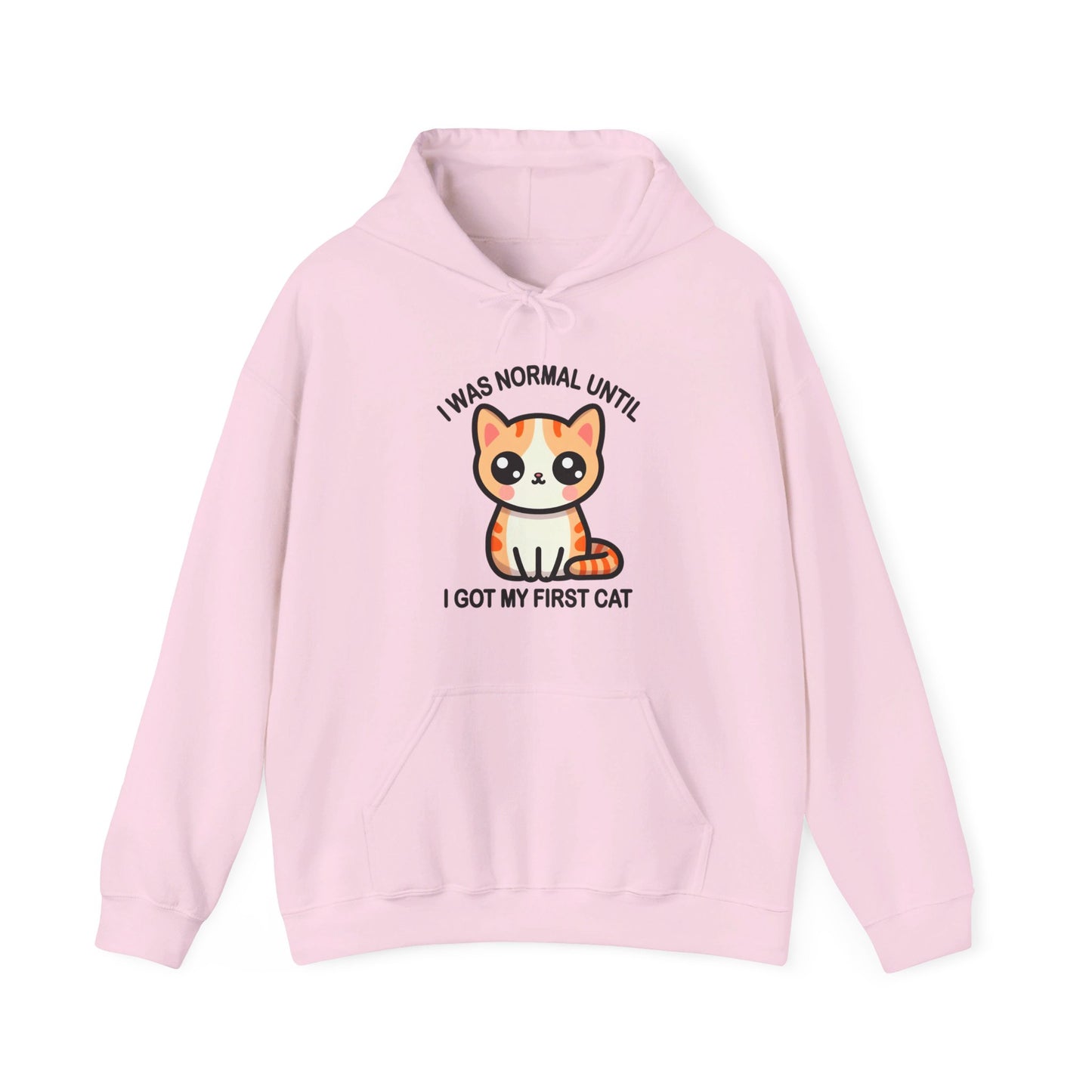 I was Normal Until I Got my First CAt Gender-Neutral Hoodie