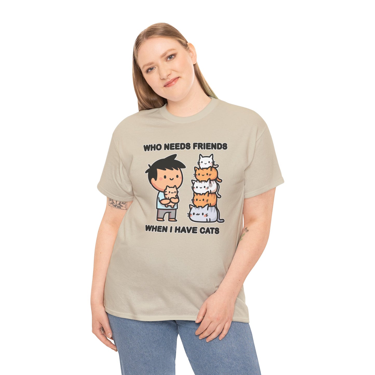 Who Needs Friends When I Have Cats T-Shirt
