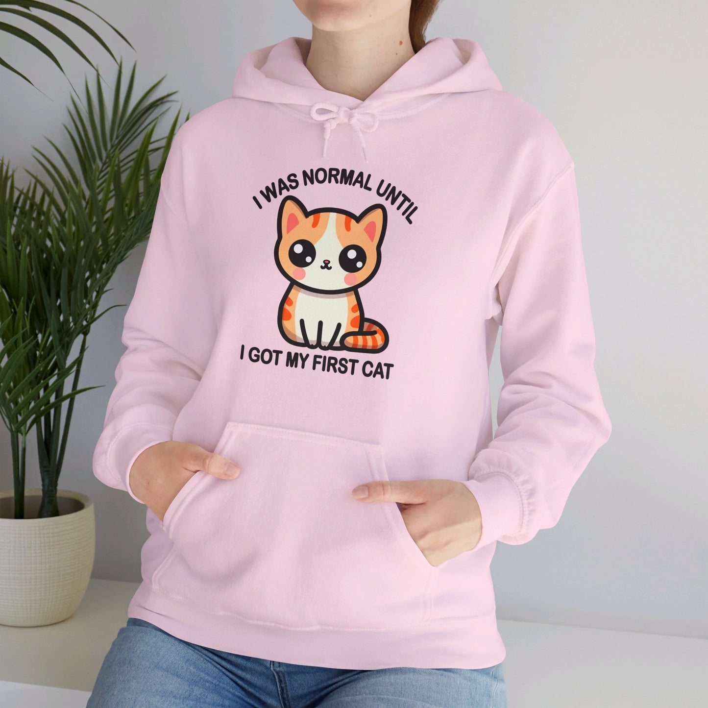 I was Normal Until I Got my First CAt Gender-Neutral Hoodie