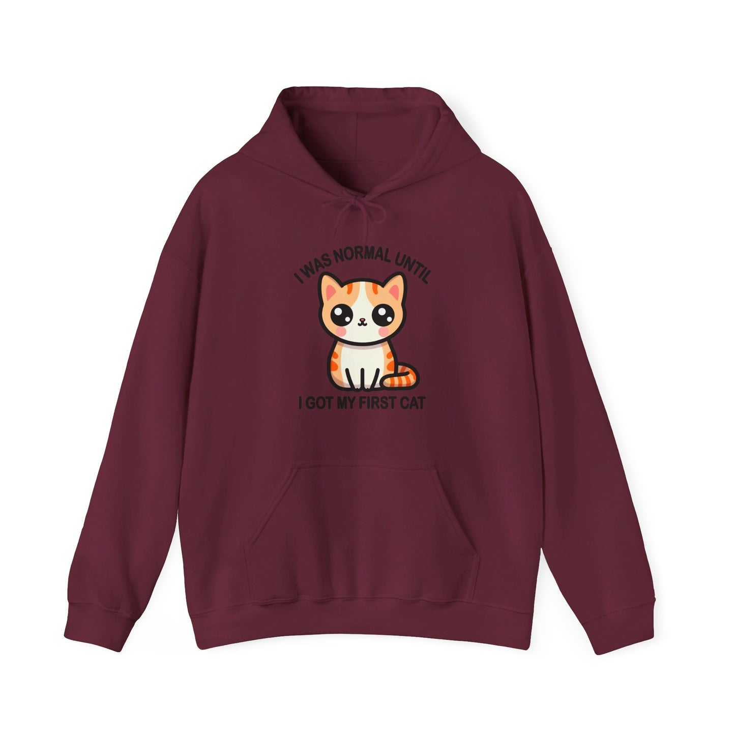I was Normal Until I Got my First CAt Gender-Neutral Hoodie