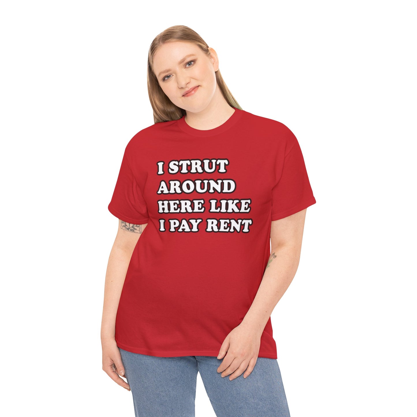 I Strut Around Here Like I Pay Rent T-Shirt
