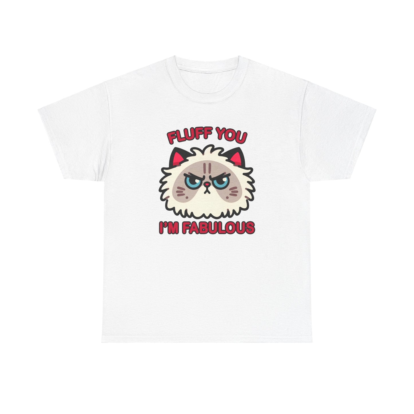 Fluff You, I'm Fabulous T-Shirt