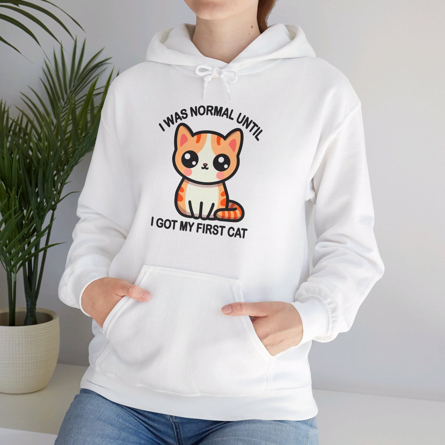 I was Normal Until I Got my First CAt Gender-Neutral Hoodie