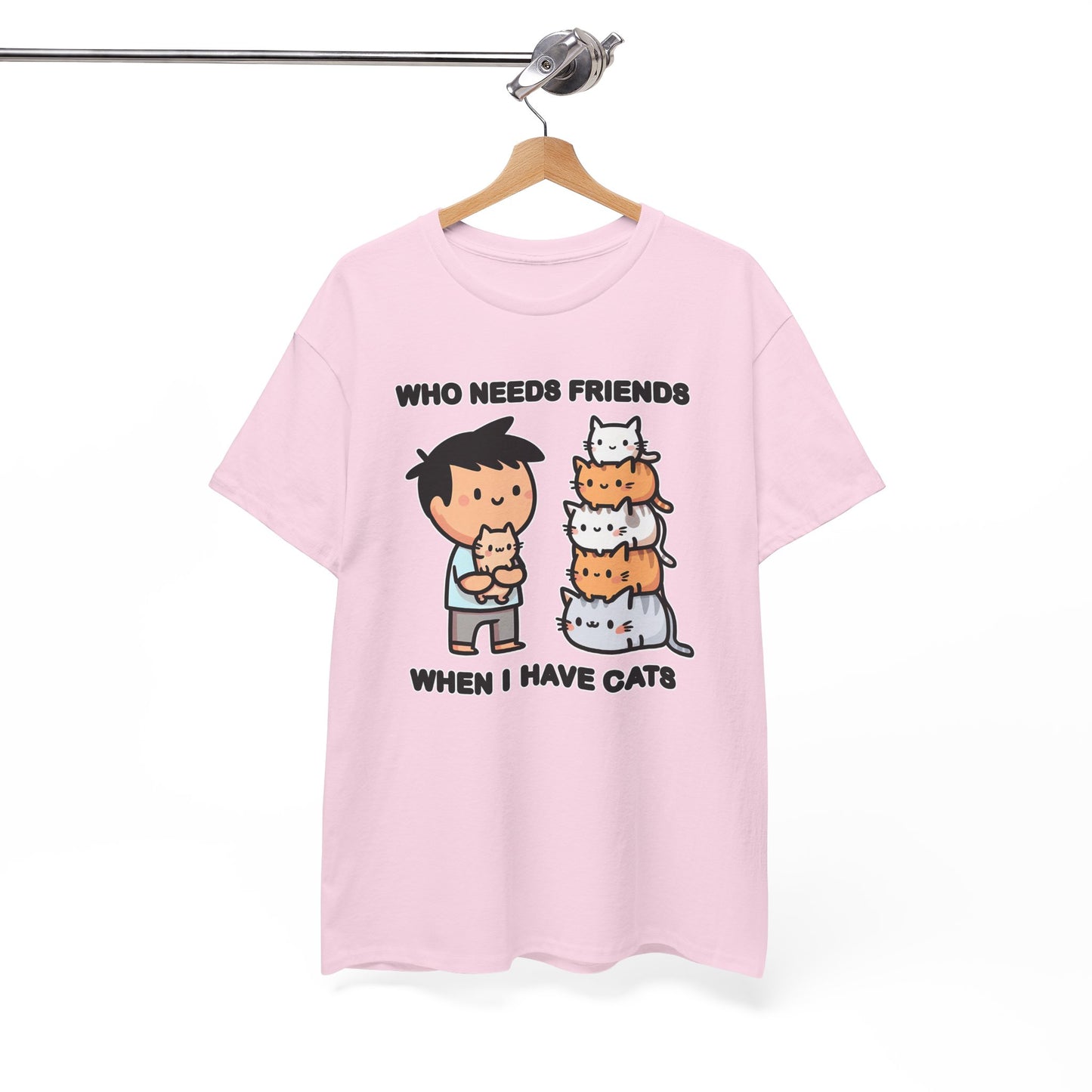 Who Needs Friends When I Have Cats T-Shirt