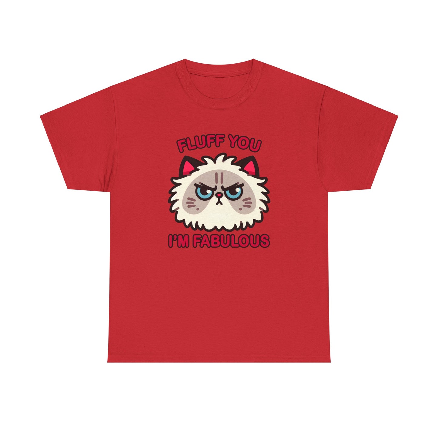 Fluff You, I'm Fabulous T-Shirt