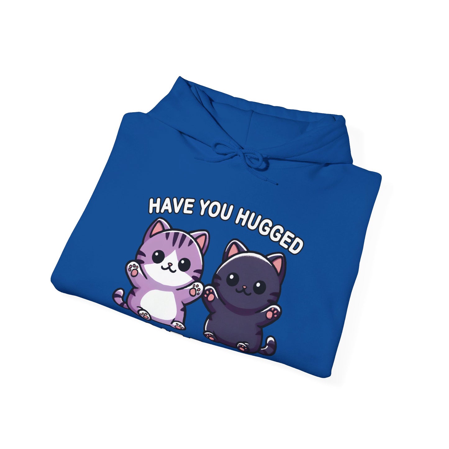Have You Hugged a Cat Today? Gender-Neutral Hoodie