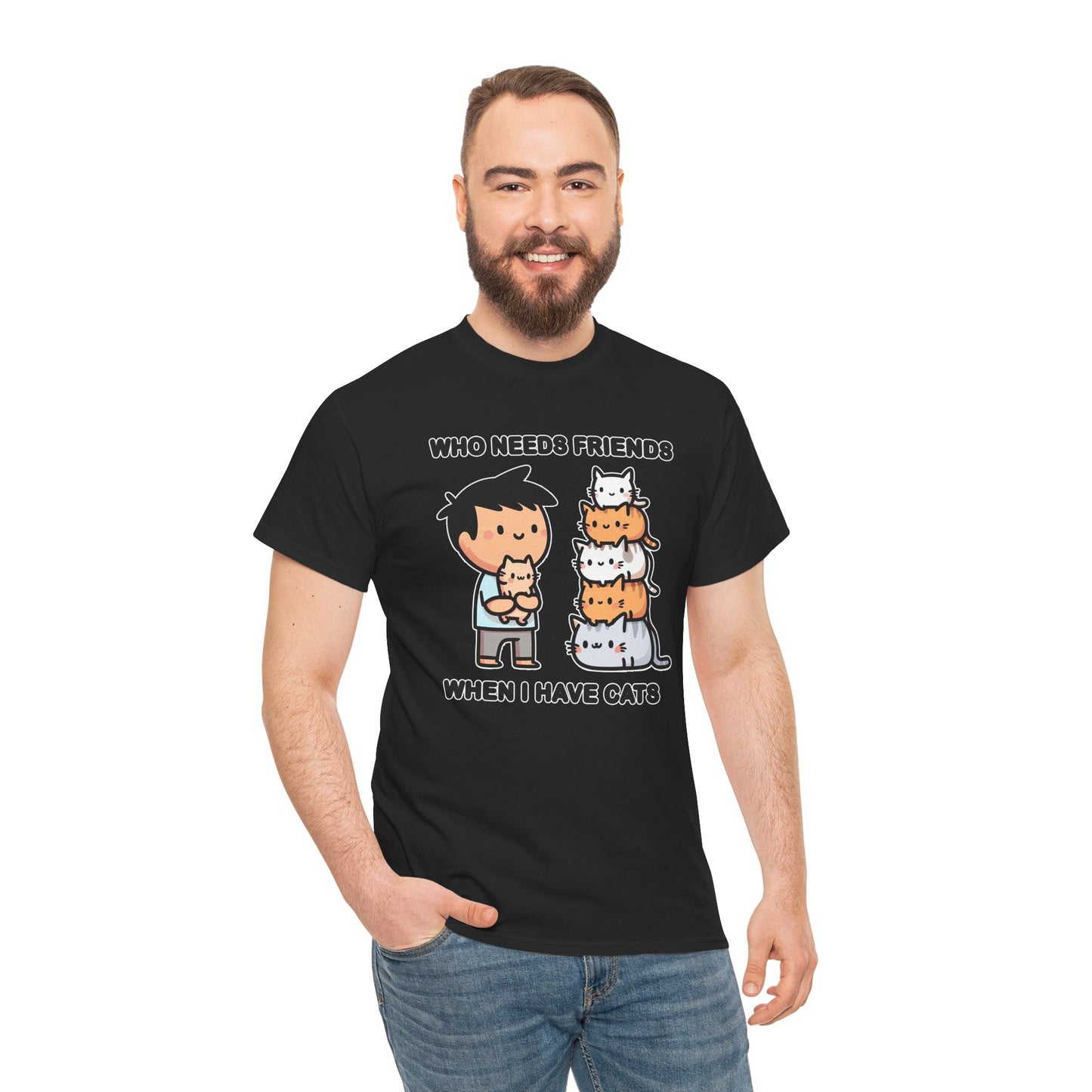 Who Needs Friends When I Have Cats T-Shirt