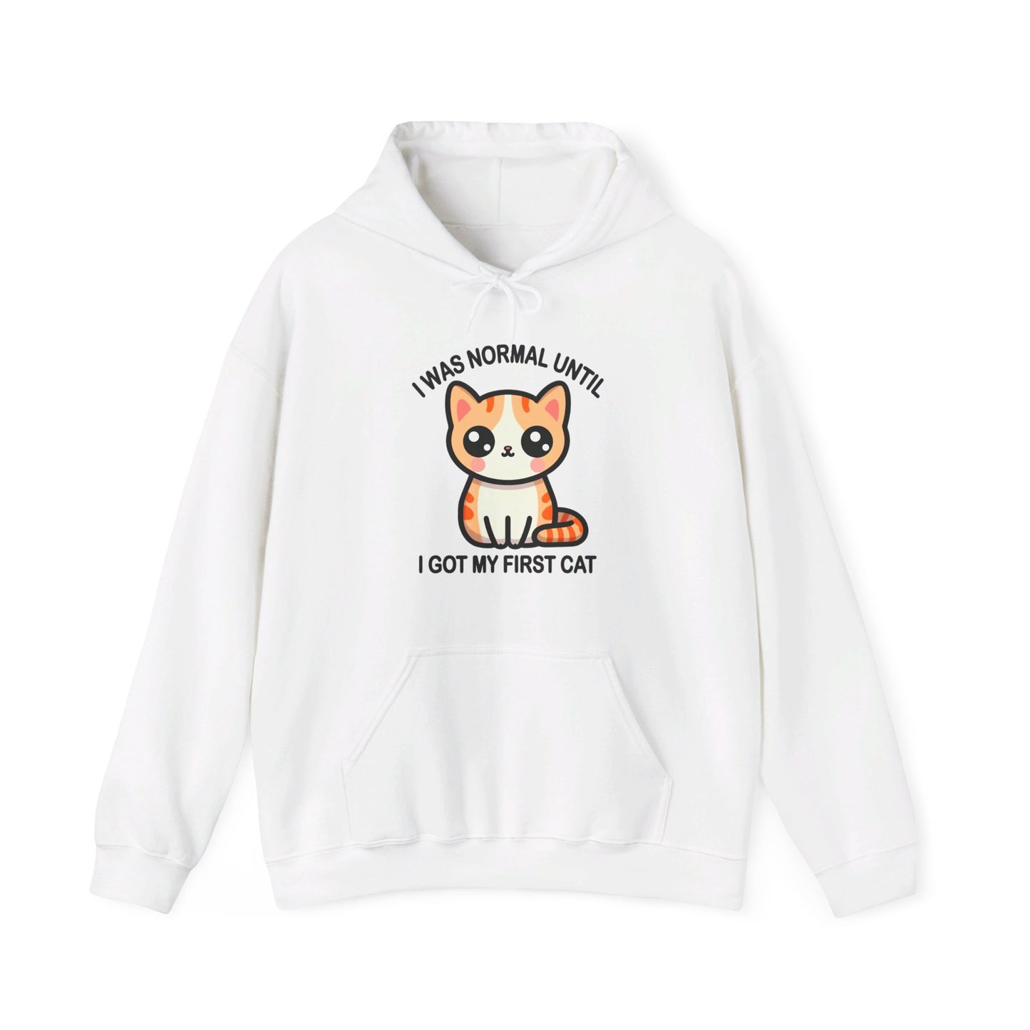 I was Normal Until I Got my First CAt Gender-Neutral Hoodie