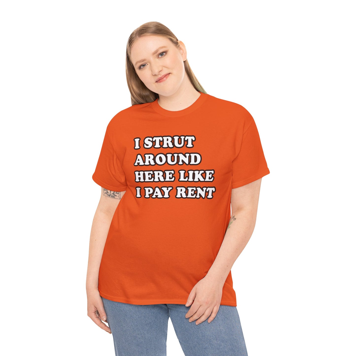 I Strut Around Here Like I Pay Rent T-Shirt