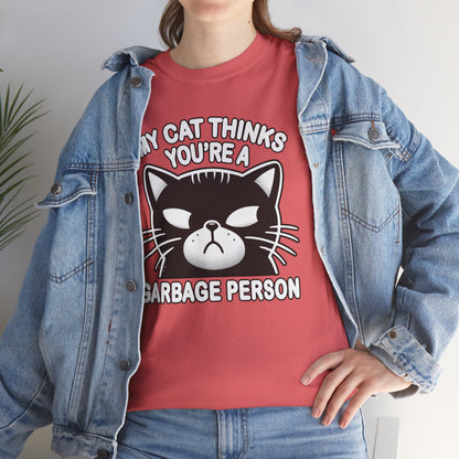 My Cat Thinks You're a Garbage Person T-Shirt