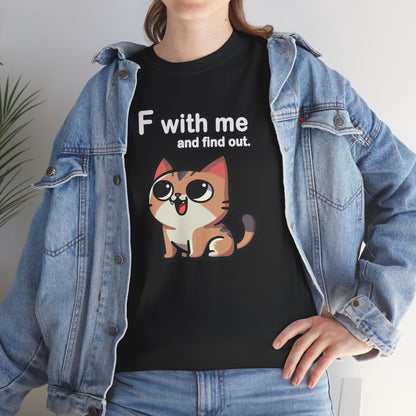 F with Me and Find Out T-Shirt