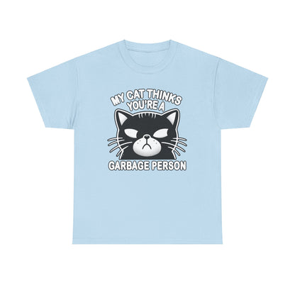 My Cat Thinks You're a Garbage Person T-Shirt