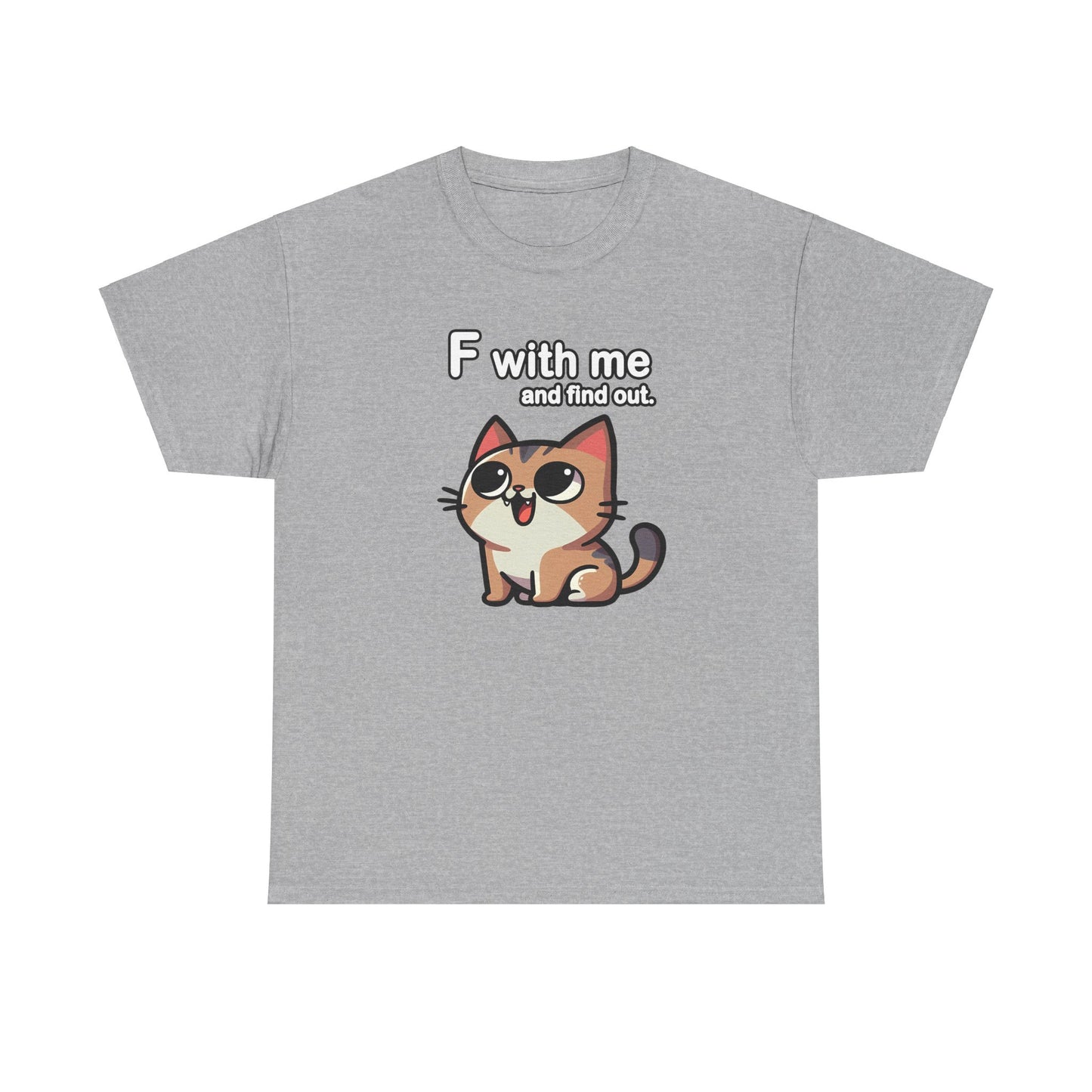 F with Me and Find Out T-Shirt