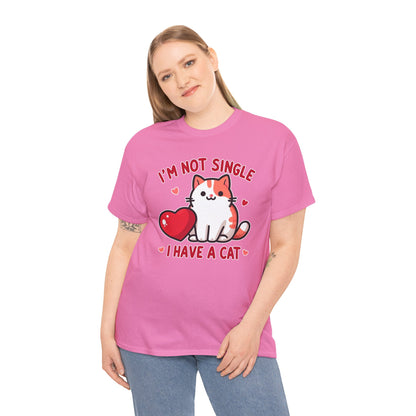 I'm Not Single, I Have a Cat T-Shirt