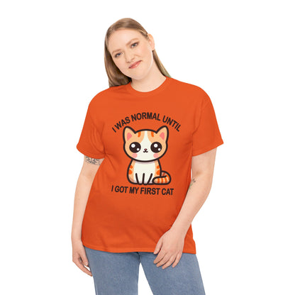 I was Normal Until I got my First Cat T-Shirt