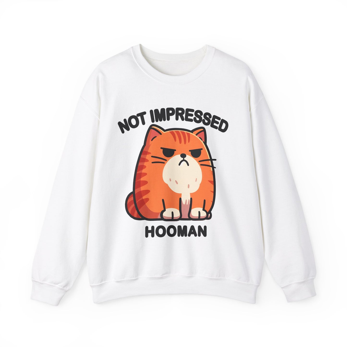 Not Impressed Hooman Sweatshirt