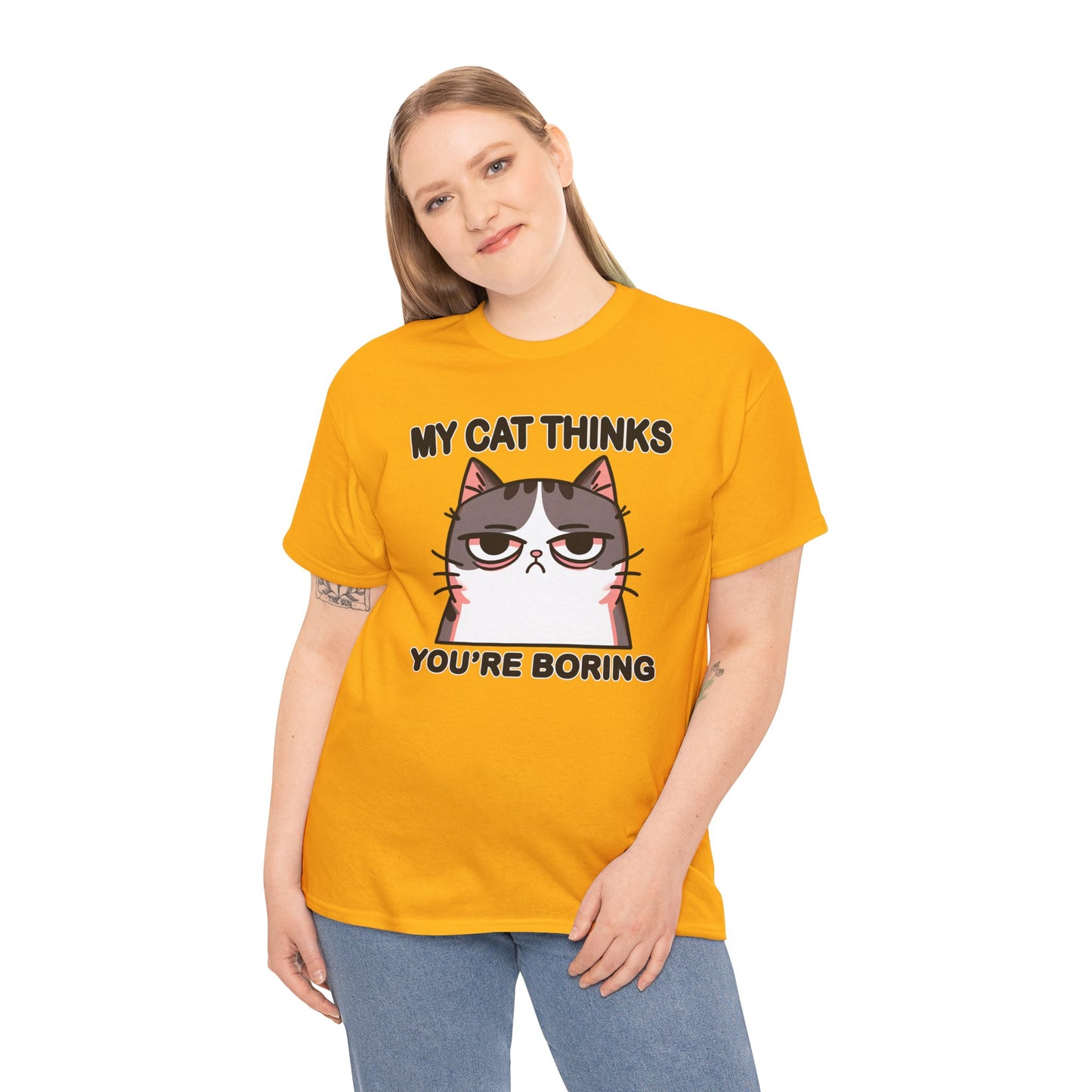 My Cat Thinks You're Boring T-Shirt