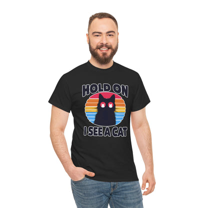 Hold On. I See a Cat T-Shirt