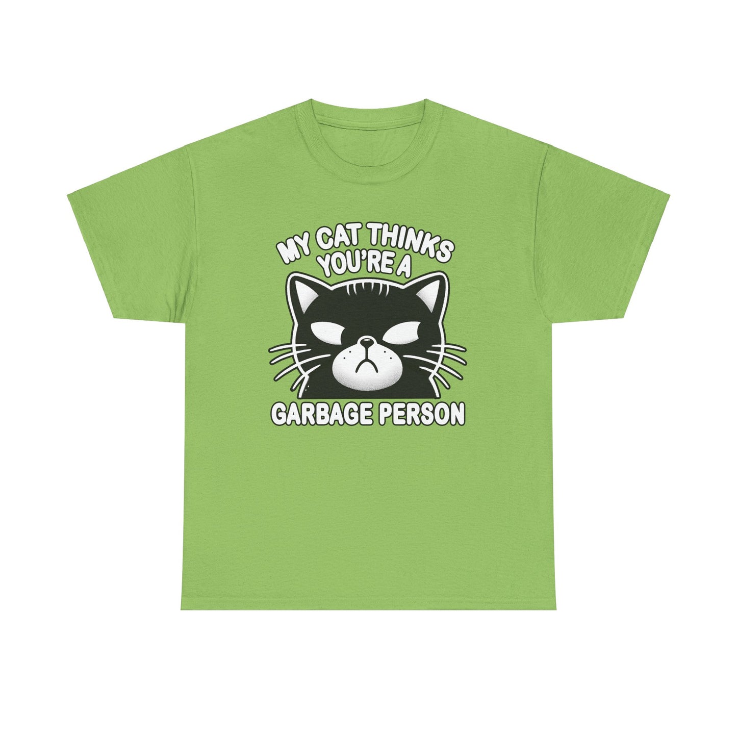 My Cat Thinks You're a Garbage Person T-Shirt