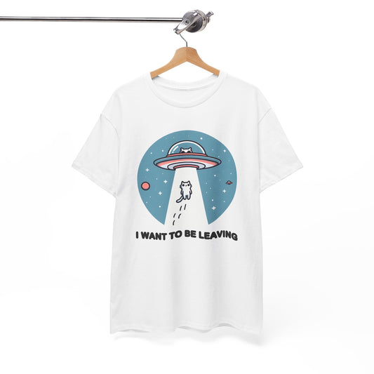 I want to be Leaving T-Shirt