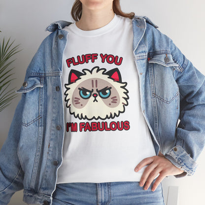 Fluff You, I'm Fabulous T-Shirt