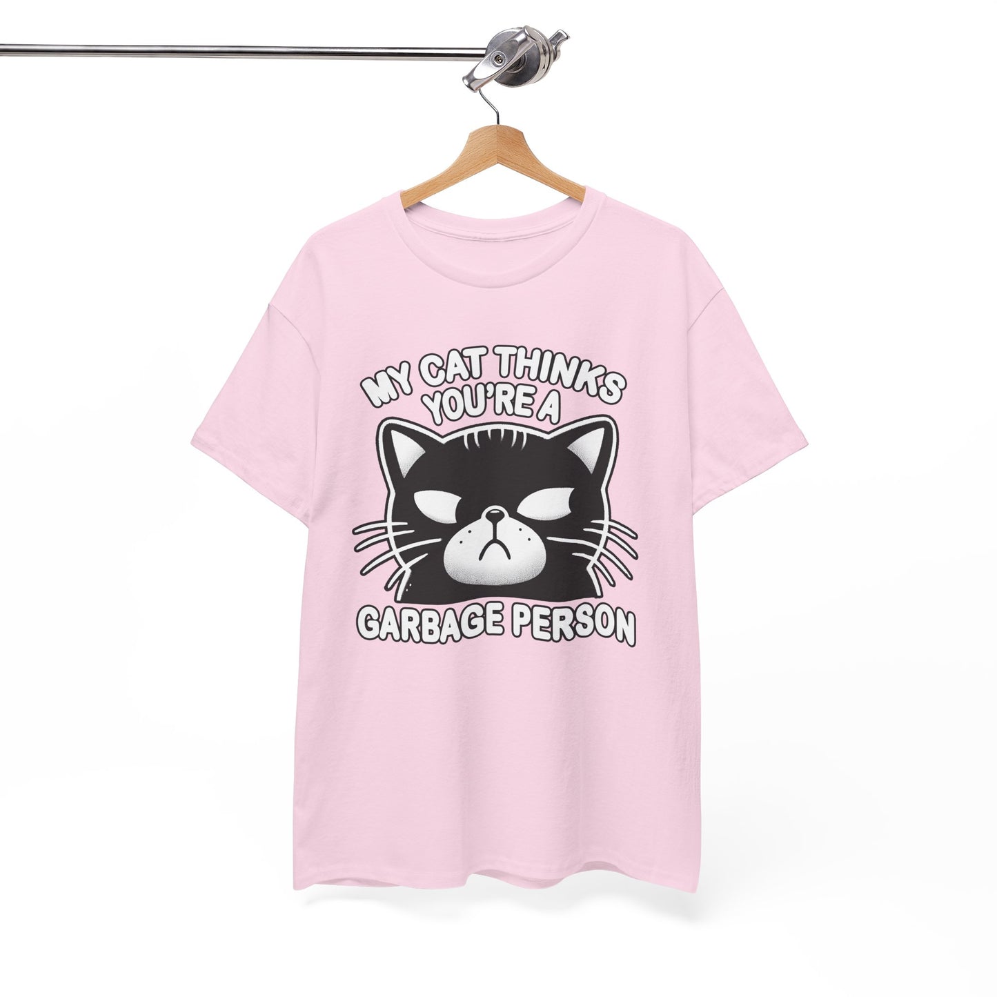 My Cat Thinks You're a Garbage Person T-Shirt