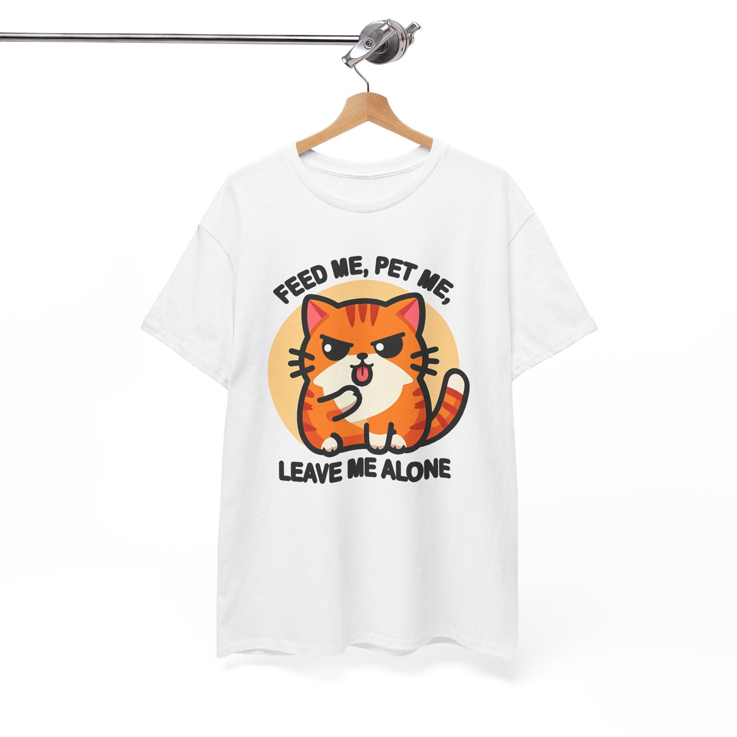 Feed Me, Pet Me, Leave Me Alone T-Shirt