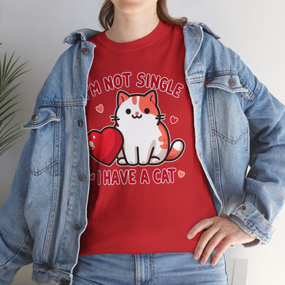 I'm Not Single, I Have a Cat T-Shirt