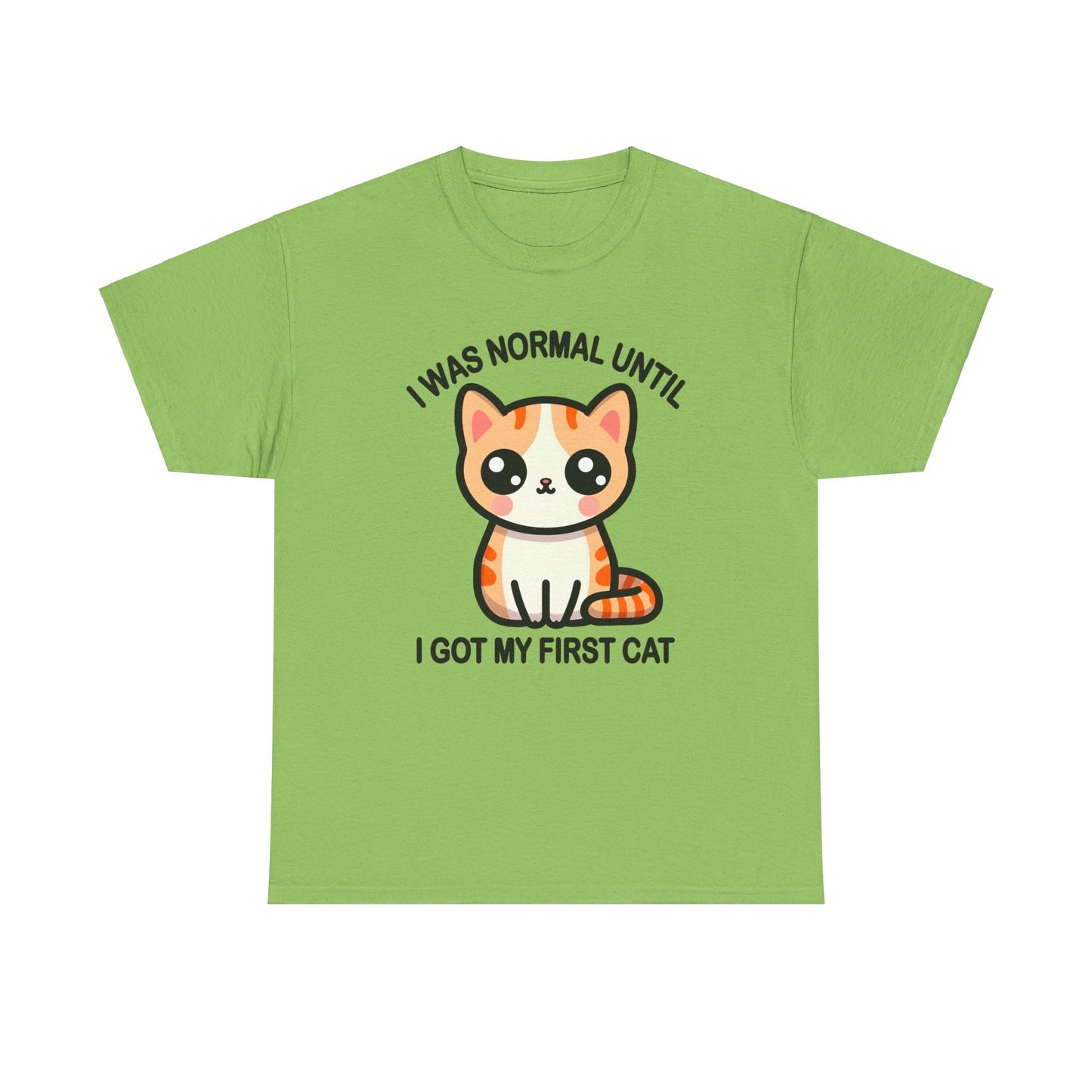 I was Normal Until I got my First Cat T-Shirt