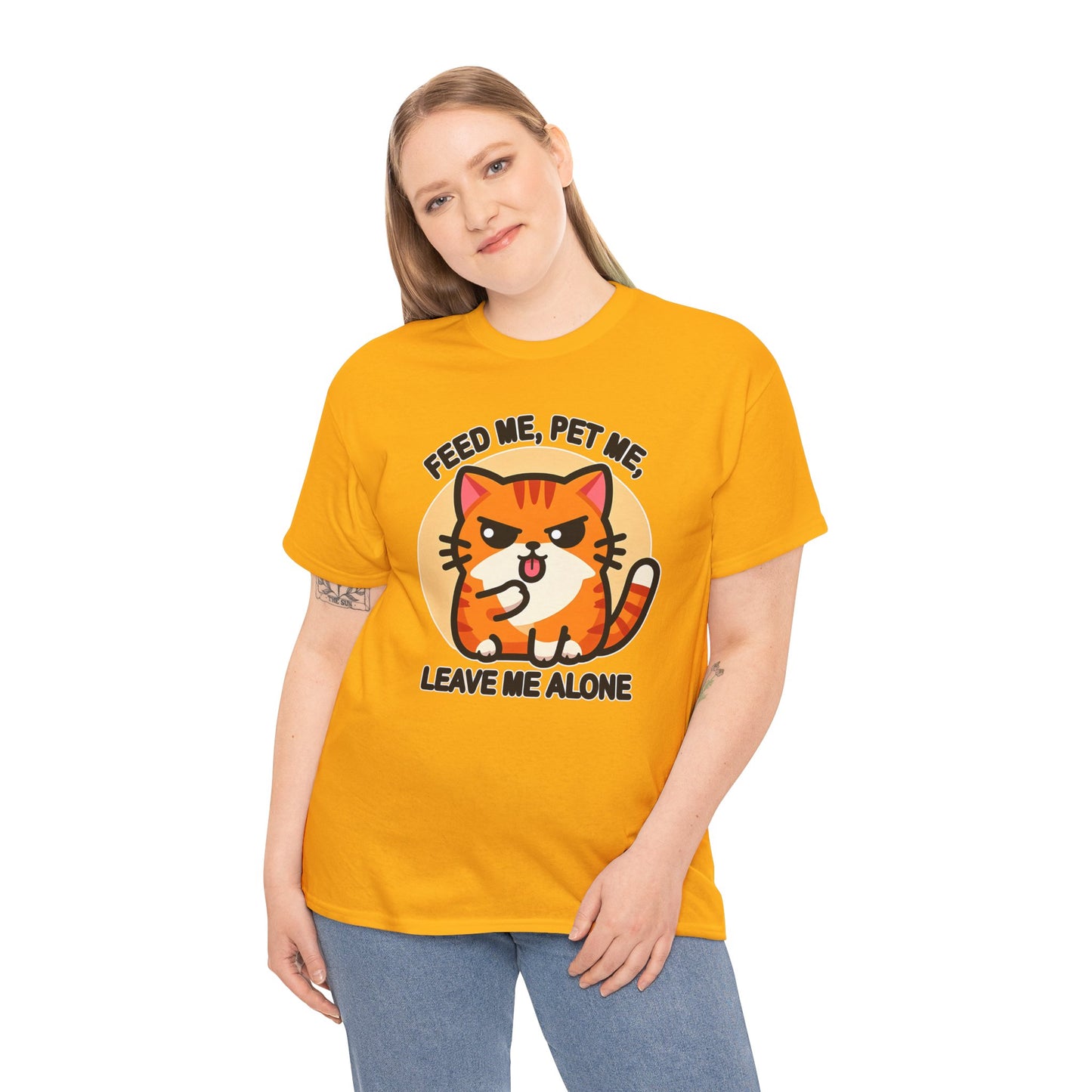 Feed Me, Pet Me, Leave Me Alone T-Shirt