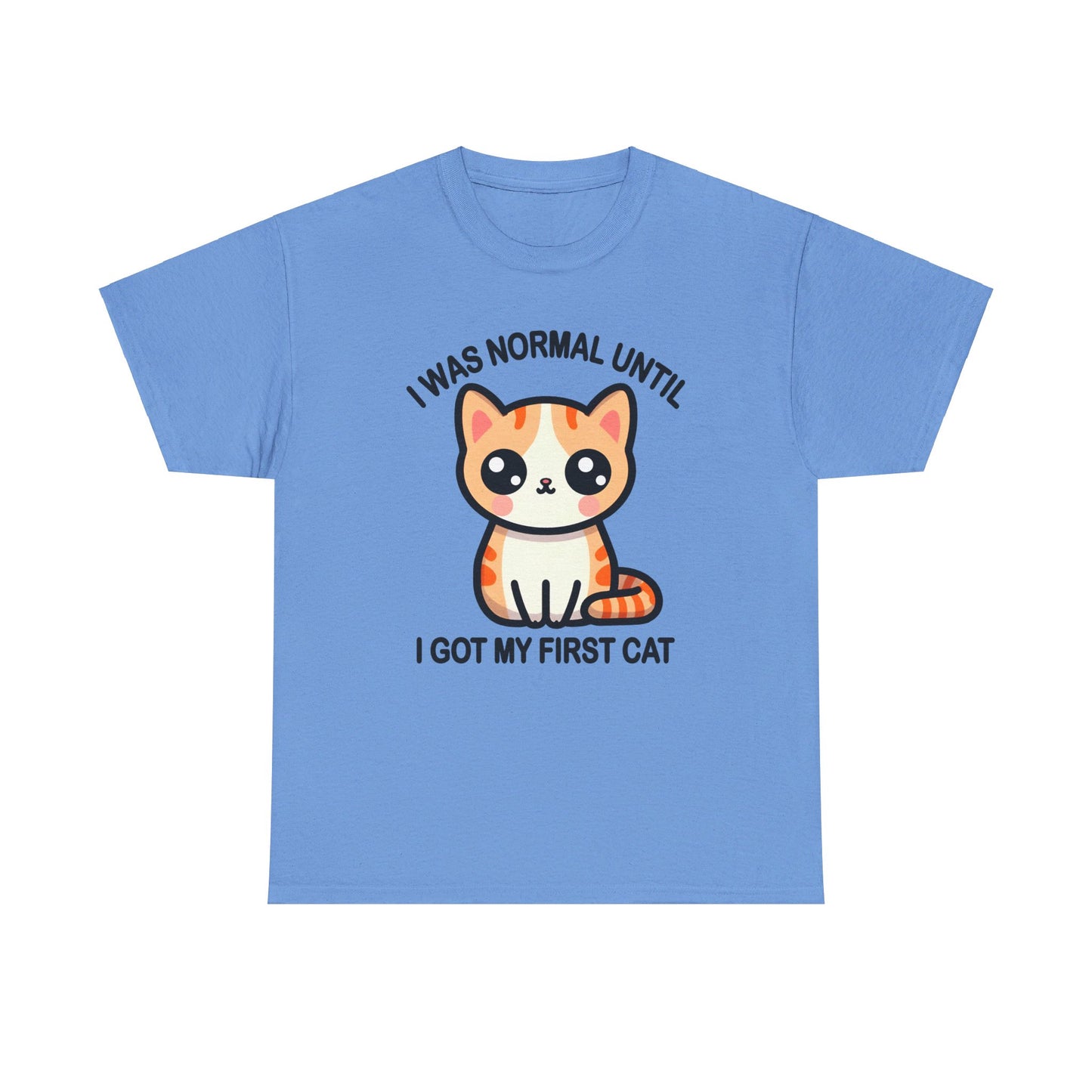 I was Normal Until I got my First Cat T-Shirt