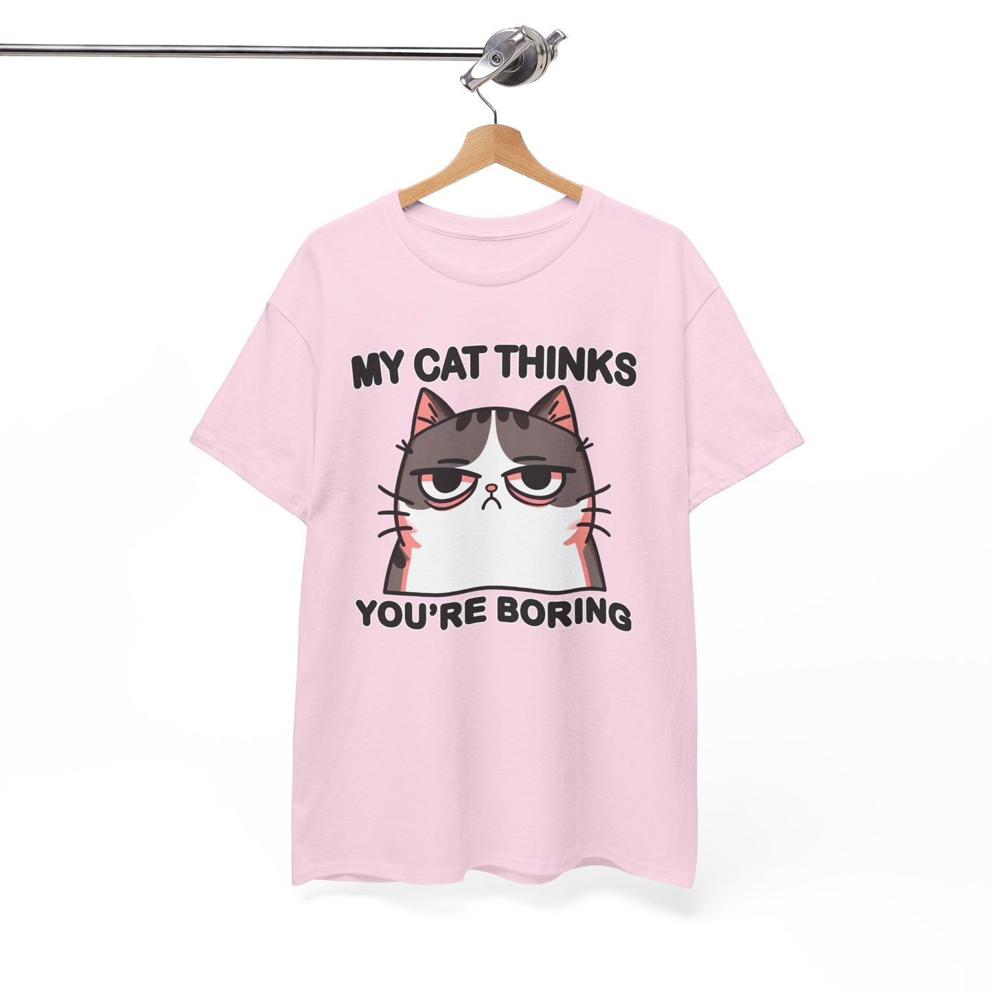 My Cat Thinks You're Boring T-Shirt