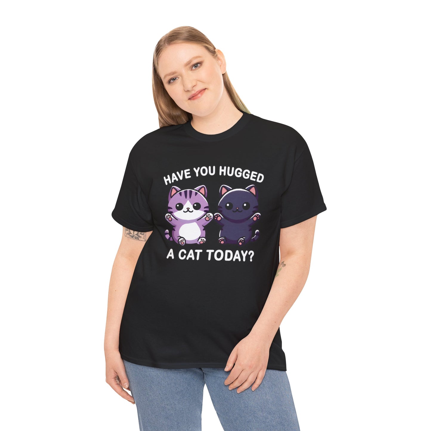 Have You Hugged a Cat Today? T-Shirt