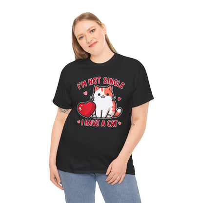 I'm Not Single, I Have a Cat T-Shirt