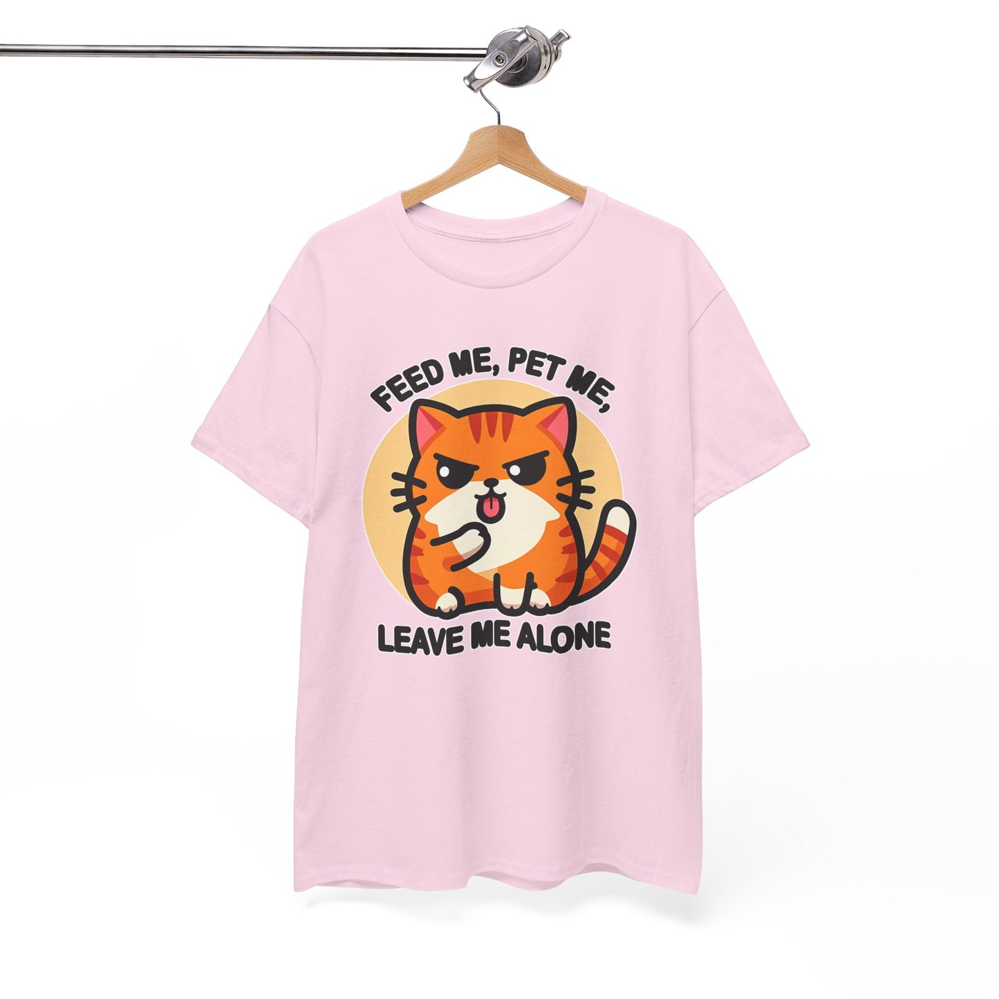 Feed Me, Pet Me, Leave Me Alone T-Shirt